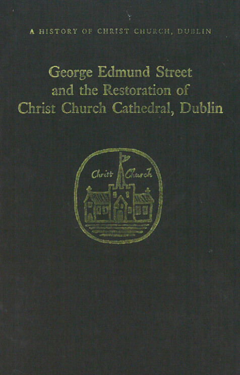 George Edmund Street and the restoration of Christ Church Cathedral, Dublin